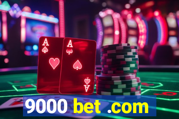 9000 bet .com